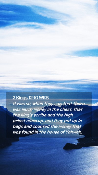 Picture 02 - 2 Kings 12:10 WEB Mobile Phone Wallpaper - It was so, when they saw that there was much - Mobile Bible Verse Wallpaper