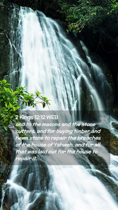 Picture 02 - 2 Kings 12:12 WEB Mobile Phone Wallpaper - and to the masons and the stone cutters, and for - Mobile Bible Verse Wallpaper