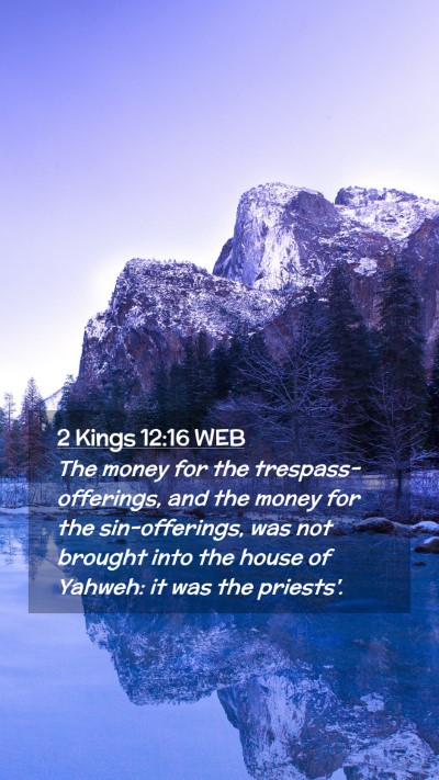 Picture 02 - 2 Kings 12:16 WEB Mobile Phone Wallpaper - The money for the trespass-offerings, and the - Mobile Bible Verse Wallpaper