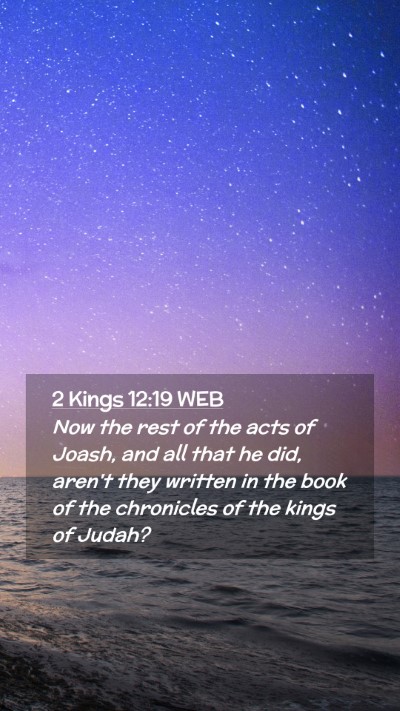 Picture 02 - 2 Kings 12:19 WEB Mobile Phone Wallpaper - Now the rest of the acts of Joash, and all that - Mobile Bible Verse Wallpaper