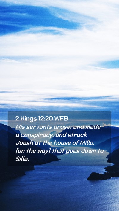 Picture 02 - 2 Kings 12:20 WEB Mobile Phone Wallpaper - His servants arose, and made a conspiracy, and - Mobile Bible Verse Wallpaper