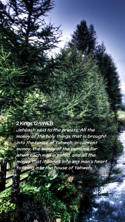 Picture 02 - 2 Kings 12:4 WEB Mobile Phone Wallpaper - Jehoash said to the priests, All the money of the - Mobile Bible Verse Wallpaper