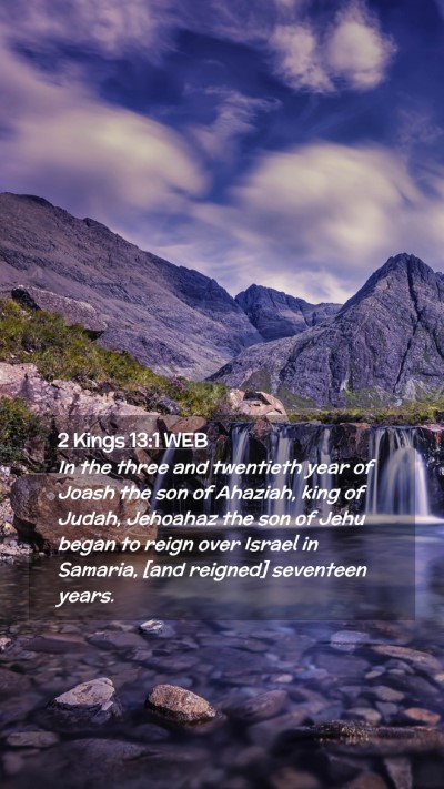 Picture 02 - 2 Kings 13:1 WEB Mobile Phone Wallpaper - In the three and twentieth year of Joash the son - Mobile Bible Verse Wallpaper