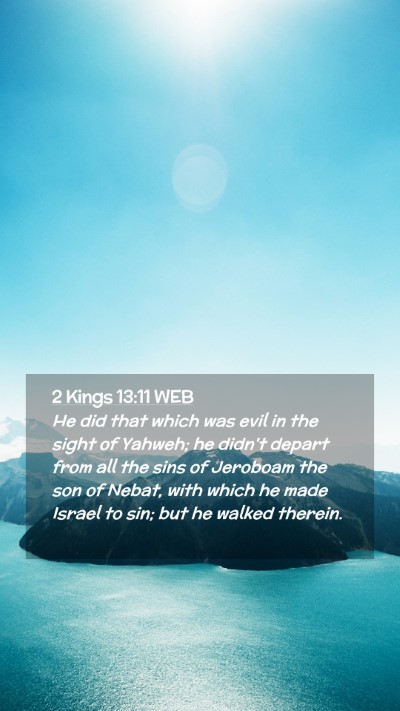 Picture 02 - 2 Kings 13:11 WEB Mobile Phone Wallpaper - He did that which was evil in the sight of - Mobile Bible Verse Wallpaper