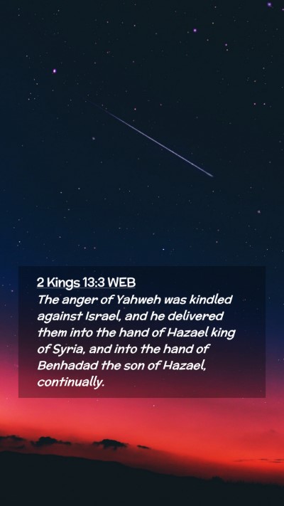 Picture 02 - 2 Kings 13:3 WEB Mobile Phone Wallpaper - The anger of Yahweh was kindled against Israel, - Mobile Bible Verse Wallpaper