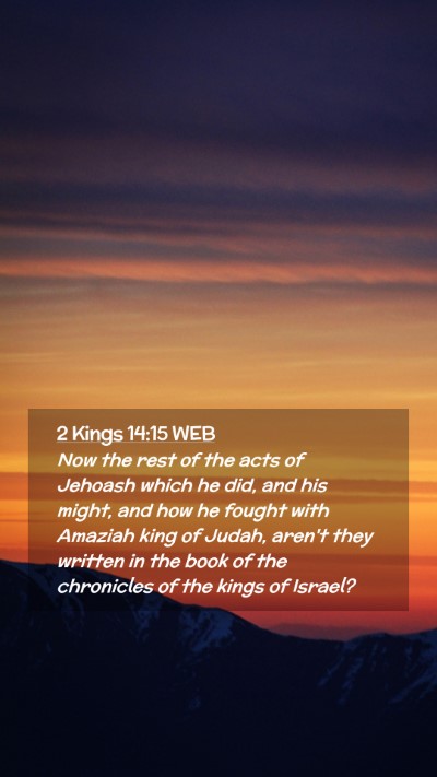 Picture 02 - 2 Kings 14:15 WEB Mobile Phone Wallpaper - Now the rest of the acts of Jehoash which he did, - Mobile Bible Verse Wallpaper