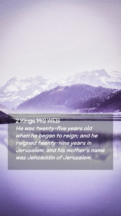 Picture 02 - 2 Kings 14:2 WEB Mobile Phone Wallpaper - He was twenty-five years old when he began to - Mobile Bible Verse Wallpaper