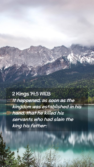 Picture 02 - 2 Kings 14:5 WEB Mobile Phone Wallpaper - It happened, as soon as the kingdom was - Mobile Bible Verse Wallpaper