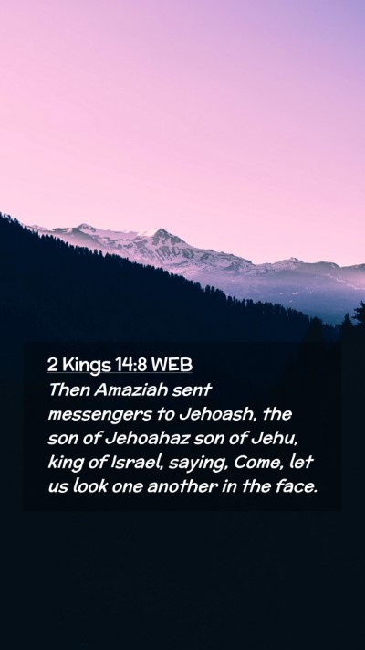 Picture 02 - 2 Kings 14:8 WEB Mobile Phone Wallpaper - Then Amaziah sent messengers to Jehoash, the son - Mobile Bible Verse Wallpaper