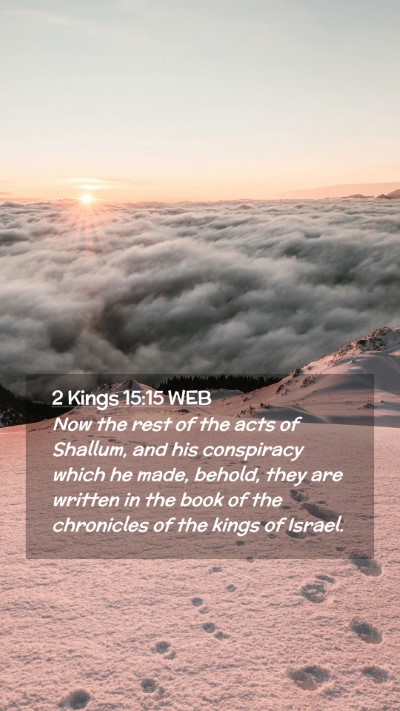 Picture 02 - 2 Kings 15:15 WEB Mobile Phone Wallpaper - Now the rest of the acts of Shallum, and his - Mobile Bible Verse Wallpaper