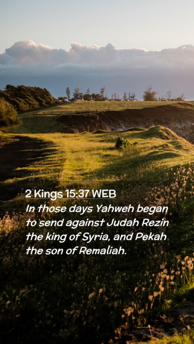 Picture 02 - 2 Kings 15:37 WEB Mobile Phone Wallpaper - In those days Yahweh began to send against Judah - Mobile Bible Verse Wallpaper