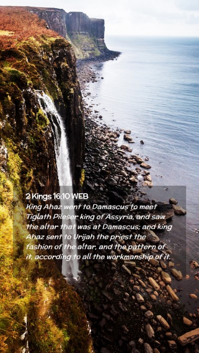 Picture 02 - 2 Kings 16:10 WEB Mobile Phone Wallpaper - King Ahaz went to Damascus to meet Tiglath - Mobile Bible Verse Wallpaper