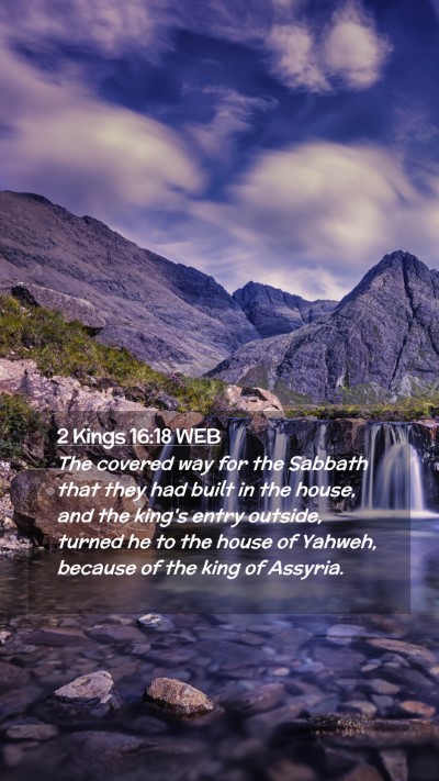 Picture 02 - 2 Kings 16:18 WEB Mobile Phone Wallpaper - The covered way for the Sabbath that they had - Mobile Bible Verse Wallpaper