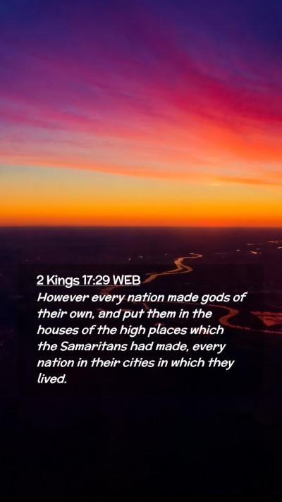 Picture 02 - 2 Kings 17:29 WEB Mobile Phone Wallpaper - However every nation made gods of their own, and - Mobile Bible Verse Wallpaper
