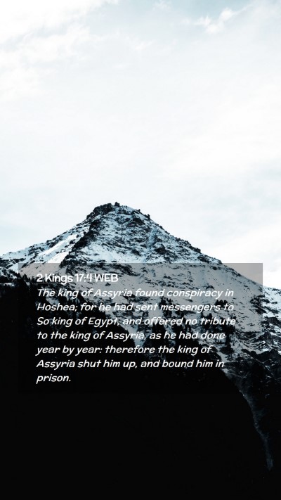 Picture 02 - 2 Kings 17:4 WEB Mobile Phone Wallpaper - The king of Assyria found conspiracy in Hoshea; - Mobile Bible Verse Wallpaper