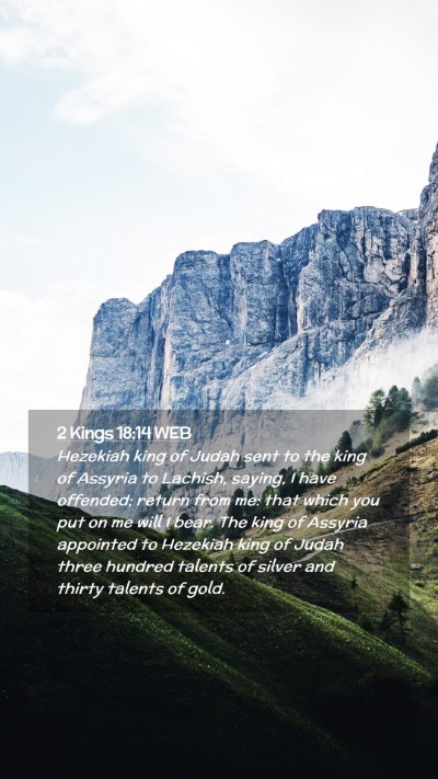 Picture 02 - 2 Kings 18:14 WEB Mobile Phone Wallpaper - Hezekiah king of Judah sent to the king of - Mobile Bible Verse Wallpaper