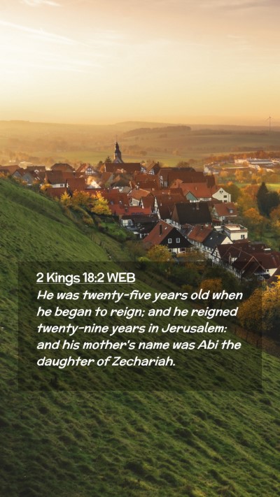 Picture 02 - 2 Kings 18:2 WEB Mobile Phone Wallpaper - He was twenty-five years old when he began to - Mobile Bible Verse Wallpaper