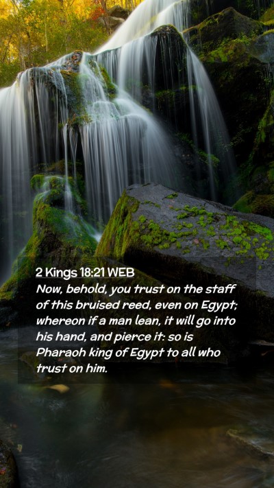 Picture 02 - 2 Kings 18:21 WEB Mobile Phone Wallpaper - Now, behold, you trust on the staff of this - Mobile Bible Verse Wallpaper