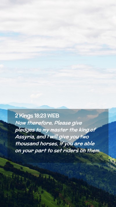 Picture 02 - 2 Kings 18:23 WEB Mobile Phone Wallpaper - Now therefore, Please give pledges to my master - Mobile Bible Verse Wallpaper