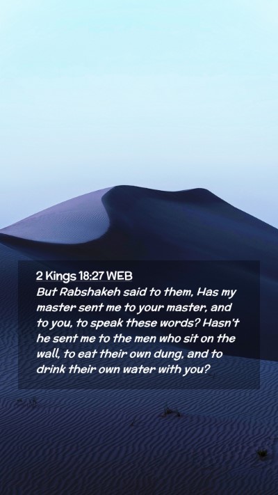 Picture 02 - 2 Kings 18:27 WEB Mobile Phone Wallpaper - But Rabshakeh said to them, Has my master sent me - Mobile Bible Verse Wallpaper