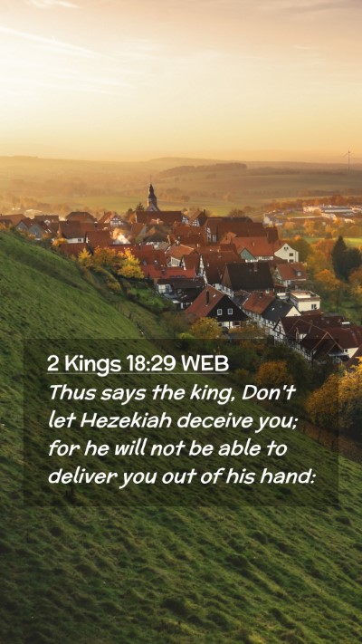 Picture 02 - 2 Kings 18:29 WEB Mobile Phone Wallpaper - Thus says the king, Don't let Hezekiah deceive - Mobile Bible Verse Wallpaper