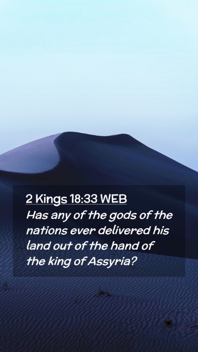Picture 02 - 2 Kings 18:33 WEB Mobile Phone Wallpaper - Has any of the gods of the nations ever delivered - Mobile Bible Verse Wallpaper