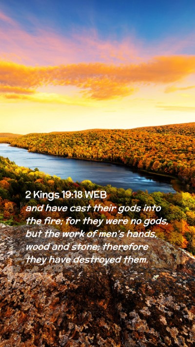 Picture 02 - 2 Kings 19:18 WEB Mobile Phone Wallpaper - and have cast their gods into the fire; for they - Mobile Bible Verse Wallpaper