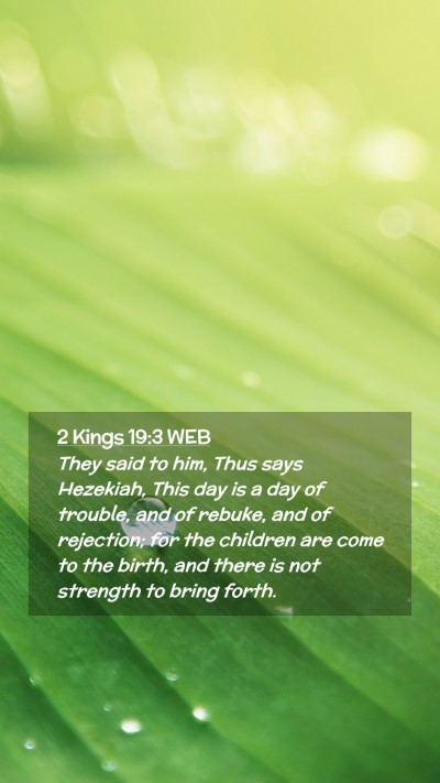 Picture 02 - 2 Kings 19:3 WEB Mobile Phone Wallpaper - They said to him, Thus says Hezekiah, This day is - Mobile Bible Verse Wallpaper