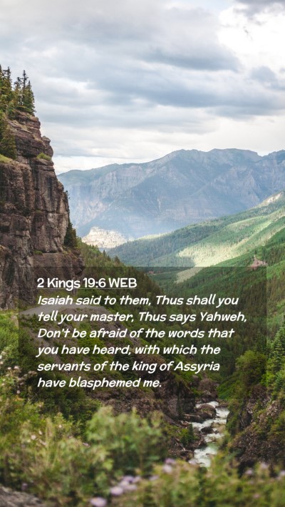 Picture 02 - 2 Kings 19:6 WEB Mobile Phone Wallpaper - Isaiah said to them, Thus shall you tell your - Mobile Bible Verse Wallpaper