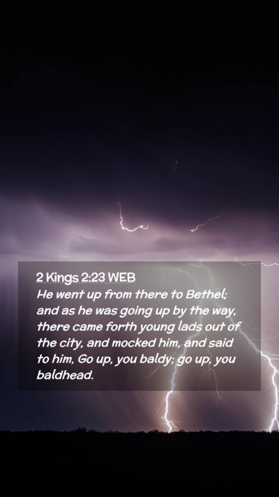 Picture 02 - 2 Kings 2:23 WEB Mobile Phone Wallpaper - He went up from there to Bethel; and as he was - Mobile Bible Verse Wallpaper
