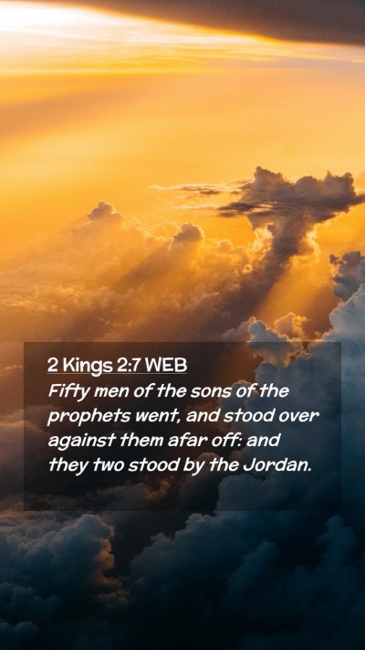 Picture 02 - 2 Kings 2:7 WEB Mobile Phone Wallpaper - Fifty men of the sons of the prophets went, and - Mobile Bible Verse Wallpaper