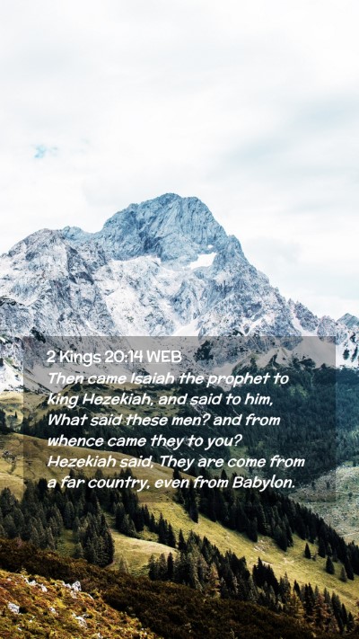 Picture 02 - 2 Kings 20:14 WEB Mobile Phone Wallpaper - Then came Isaiah the prophet to king Hezekiah, - Mobile Bible Verse Wallpaper