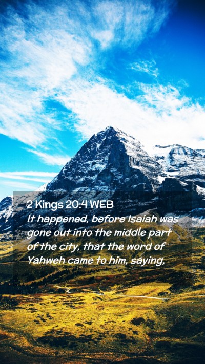 Picture 02 - 2 Kings 20:4 WEB Mobile Phone Wallpaper - It happened, before Isaiah was gone out into the - Mobile Bible Verse Wallpaper