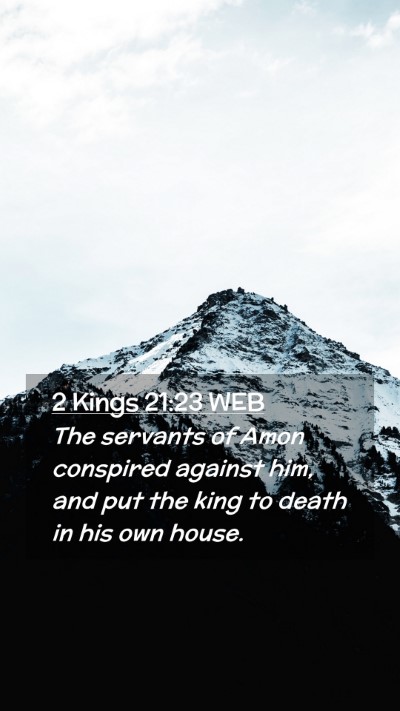 Picture 02 - 2 Kings 21:23 WEB Mobile Phone Wallpaper - The servants of Amon conspired against him, and - Mobile Bible Verse Wallpaper