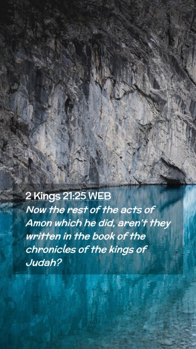 Picture 02 - 2 Kings 21:25 WEB Mobile Phone Wallpaper - Now the rest of the acts of Amon which he did, - Mobile Bible Verse Wallpaper