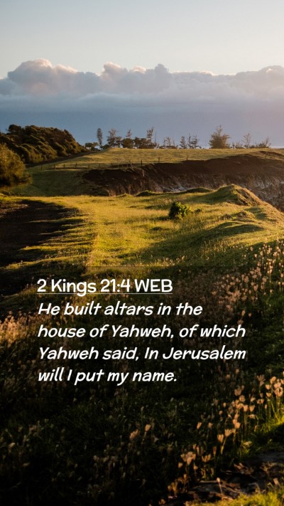 Picture 02 - 2 Kings 21:4 WEB Mobile Phone Wallpaper - He built altars in the house of Yahweh, of which - Mobile Bible Verse Wallpaper
