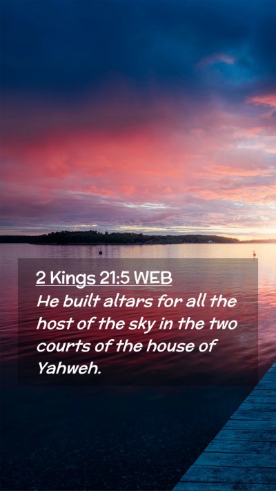 Picture 02 - 2 Kings 21:5 WEB Mobile Phone Wallpaper - He built altars for all the host of the sky in - Mobile Bible Verse Wallpaper