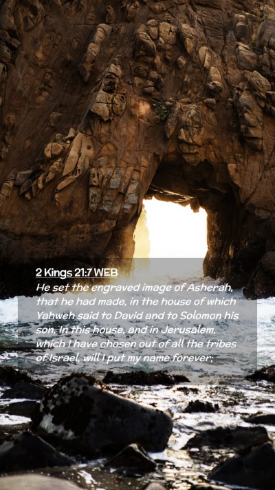 Picture 02 - 2 Kings 21:7 WEB Mobile Phone Wallpaper - He set the engraved image of Asherah, that he had - Mobile Bible Verse Wallpaper