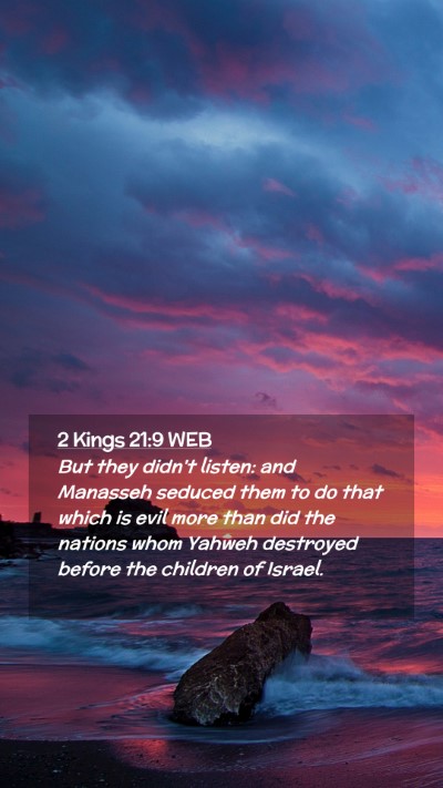 Picture 02 - 2 Kings 21:9 WEB Mobile Phone Wallpaper - But they didn't listen: and Manasseh seduced them - Mobile Bible Verse Wallpaper