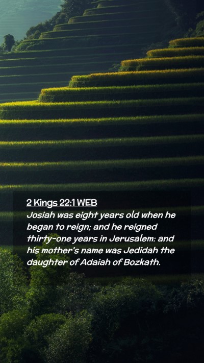 Picture 02 - 2 Kings 22:1 WEB Mobile Phone Wallpaper - Josiah was eight years old when he began to - Mobile Bible Verse Wallpaper