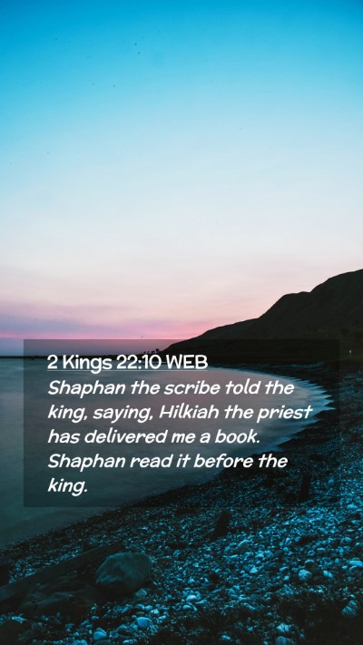 Picture 02 - 2 Kings 22:10 WEB Mobile Phone Wallpaper - Shaphan the scribe told the king, saying, Hilkiah - Mobile Bible Verse Wallpaper
