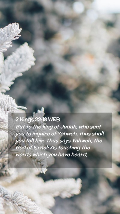 Picture 02 - 2 Kings 22:18 WEB Mobile Phone Wallpaper - But to the king of Judah, who sent you to inquire - Mobile Bible Verse Wallpaper
