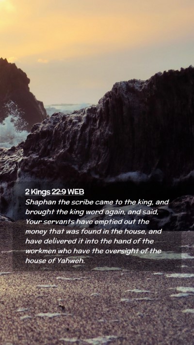 Picture 02 - 2 Kings 22:9 WEB Mobile Phone Wallpaper - Shaphan the scribe came to the king, and brought - Mobile Bible Verse Wallpaper