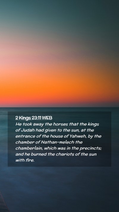Picture 02 - 2 Kings 23:11 WEB Mobile Phone Wallpaper - He took away the horses that the kings of Judah - Mobile Bible Verse Wallpaper
