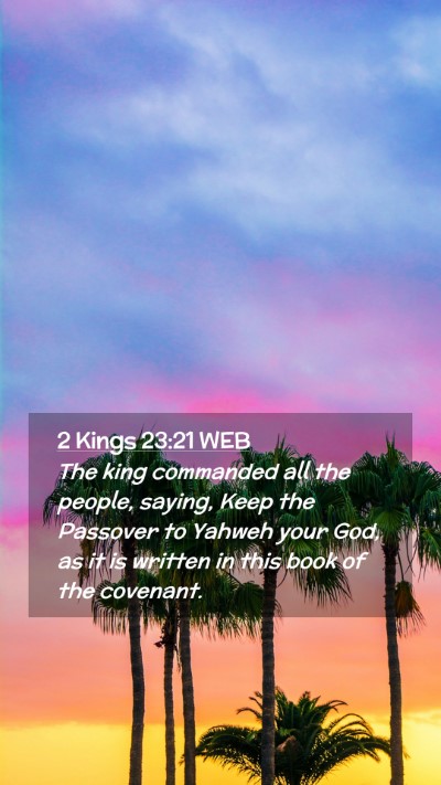 Picture 02 - 2 Kings 23:21 WEB Mobile Phone Wallpaper - The king commanded all the people, saying, Keep - Mobile Bible Verse Wallpaper