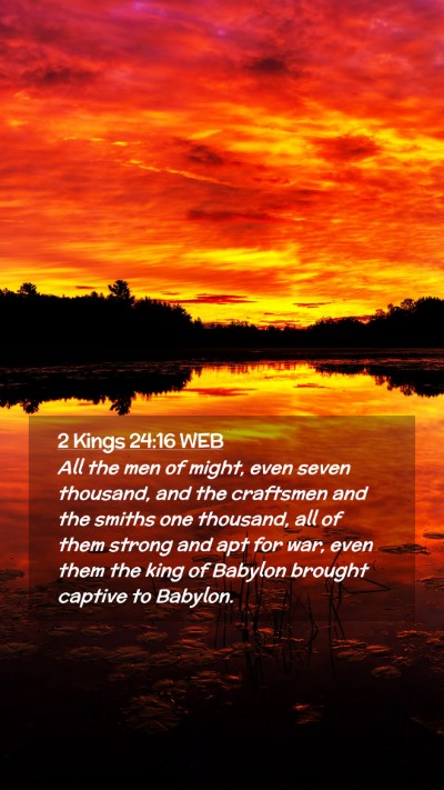 Picture 02 - 2 Kings 24:16 WEB Mobile Phone Wallpaper - All the men of might, even seven thousand, and - Mobile Bible Verse Wallpaper