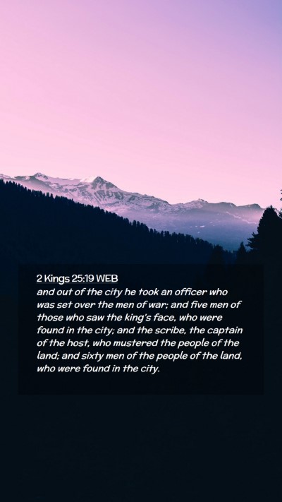 Picture 02 - 2 Kings 25:19 WEB Mobile Phone Wallpaper - and out of the city he took an officer who was - Mobile Bible Verse Wallpaper