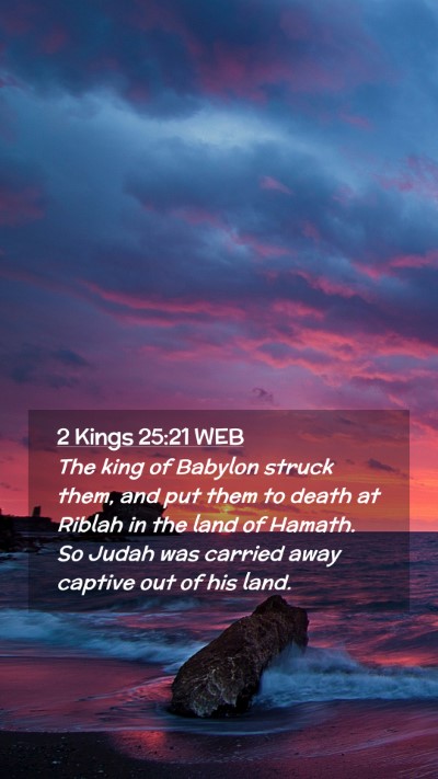 Picture 02 - 2 Kings 25:21 WEB Mobile Phone Wallpaper - The king of Babylon struck them, and put them to - Mobile Bible Verse Wallpaper