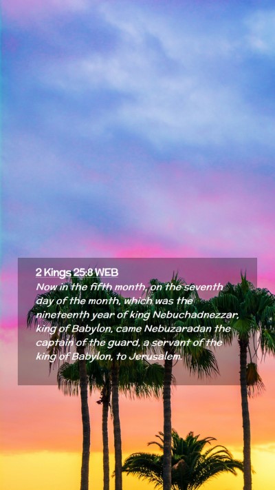 Picture 02 - 2 Kings 25:8 WEB Mobile Phone Wallpaper - Now in the fifth month, on the seventh day of the - Mobile Bible Verse Wallpaper