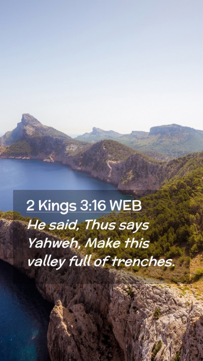 Picture 02 - 2 Kings 3:16 WEB Mobile Phone Wallpaper - He said, Thus says Yahweh, Make this valley full - Mobile Bible Verse Wallpaper